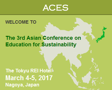 The 3rd Asian Conference on Education for Sustainability - ACES 2017, Nagoya, Chubu, Japan