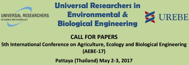 5th International Conference on Agriculture, Ecology and Biological Engineering (AEBE-17), Pattaya, Thailand