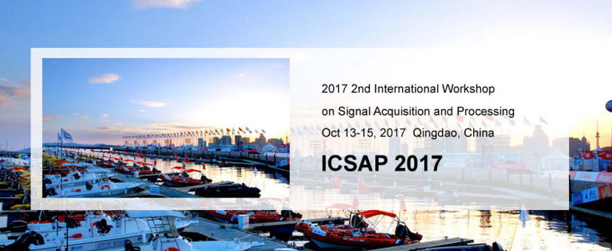 2017 2nd International Workshop on Signal Acquisition and Processing (ICSAP 2017), Qingdao, Shandong, China