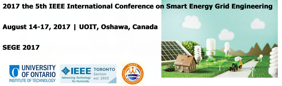 IEEE - 2017 the 5th IEEE International Conference on Smart Energy Grid Engineering (SEGE 2017), Oshawa, Ontario, Canada