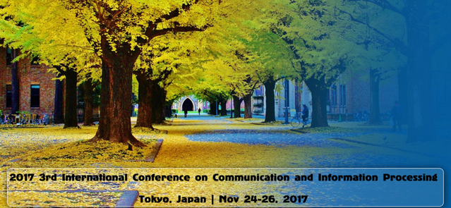 ACM--2017 the 3rd International Conference on Communication and Information Processing (ICCIP 2017), Tokyo, Chubu, Japan