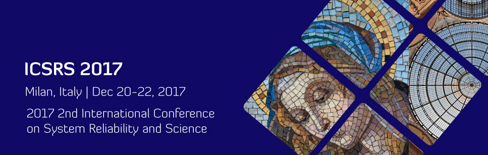 2nd International Conference on System Reliability and Science (ICSRS 2017)--IEEE, Milan, Italy