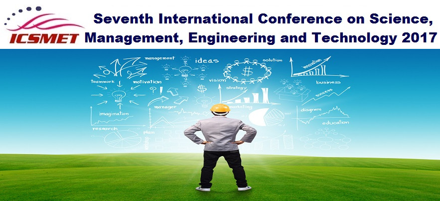 7th International Conference on Science, Management, Engineering and Technology 2017 (ICSMET 2017), Phuket, Phuket, Thailand