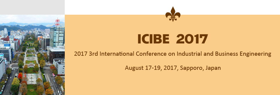 2017 3rd International Conference on Industrial and Business Engineering (ICIBE 2017), Sapporo, Kyushu, Japan