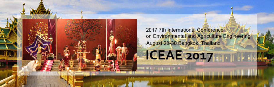 2017 7th International Conference on Environmental and Agriculture Engineering (ICEAE 2017), Bangkok, Thailand