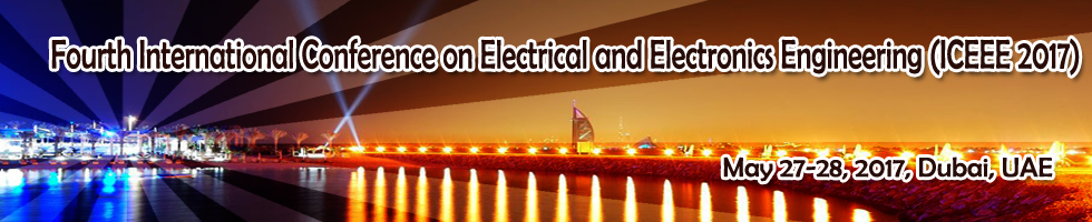 Fourth International Conference on Electrical and Electronics Engineering (ICEEE-2017), Dubai, United Arab Emirates