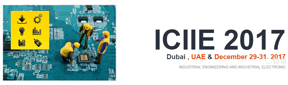2017 International Conference on Industrial Engineering and Industrial Electronic (ICIIE 2017), Dubai, United Arab Emirates