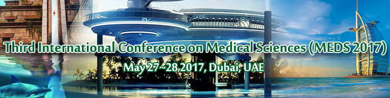 Third International Conference on Medical Sciences (MEDS 2017), Dubai, United Arab Emirates