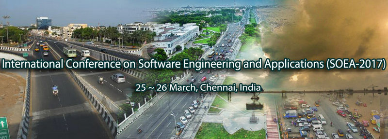International Conference on Software Engineering and Applications (SOEA-2017), Chennai, Tamil Nadu, India