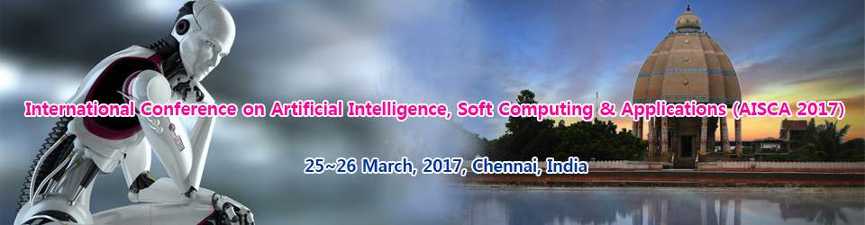 International Conference on Artificial Intelligence, Soft Computing and Applications (AISCA 2017), Chennai, Tamil Nadu, India
