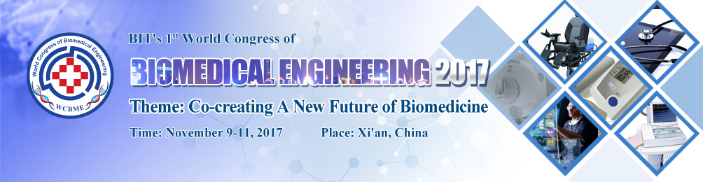 The 1st World Congress of Biomedical Engineering-2017 (WCBME-2017), Xi'an, Shaanxi, China