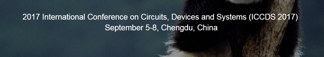 IEEE--2017 International Conference on Circuits, Devices and Systems (ICCDS 2017)--EI,SCOPUS, Chengdu, Sichuan, China