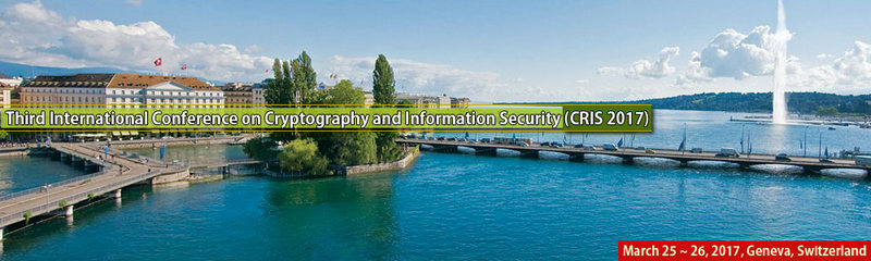 Third International Conference on Cryptography and Information Security (CRIS 2017), Geneva, Zürich, Switzerland