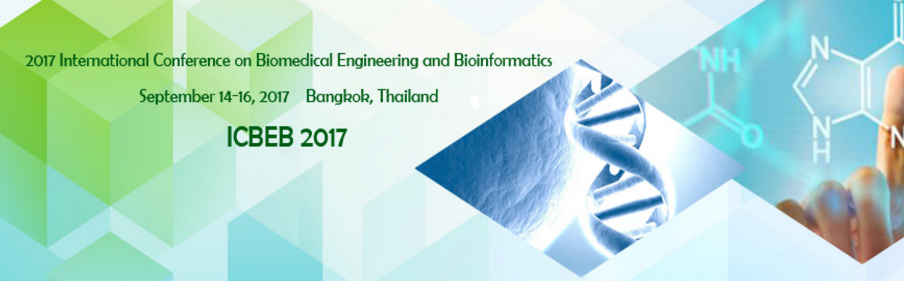 2017 International Conference on Biomedical Engineering and Bioinformatics (ICBEB 2017)--CPCI, Ei Compendex and Scopus, Bangkok, Bangkok, Thailand