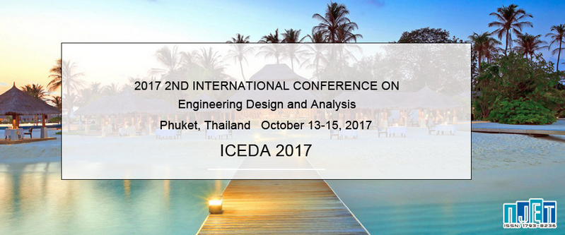 2017 2nd International Conference on Engineering Design and Analysis (ICEDA 2017), Phuket, Thailand