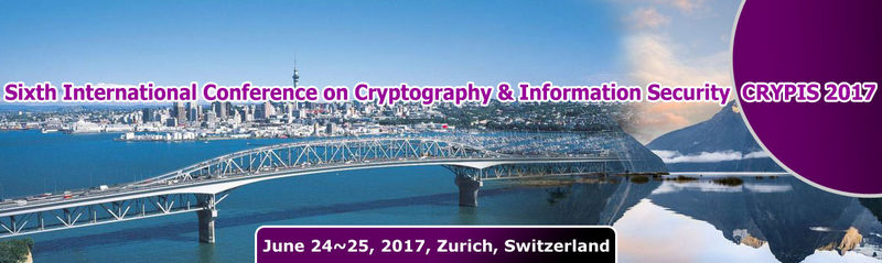 Sixth International Conference on Cryptography and Information Security (CRYPIS 2017), Zürich, Switzerland