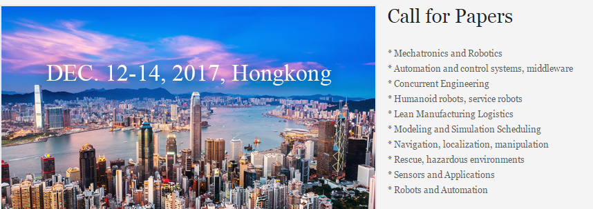 2017 ICRoM the International Conference on Robotics and Electromechanical + Ei and Scopus, Hong Kong
