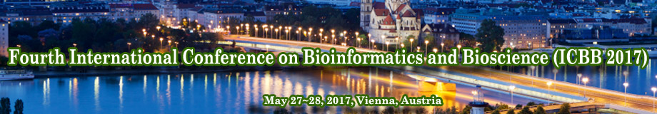 Fourth International Conference on Bioinformatics and Bioscience  (ICBB 2017), Vienna, Austria