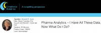 Pharma Analytics – I Have All These Data, Now What Do I Do?