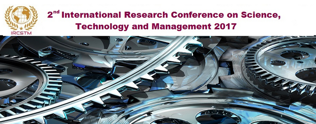 2nd International Research Conference on Science, Technology and Management 2017 (IRCSTM 2017), Bangkok, Thailand
