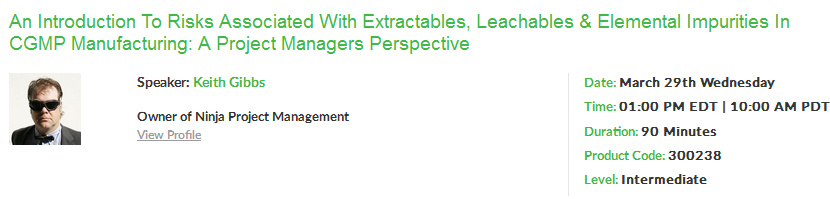 An Introduction to Risks associated with Extractables, Leachables & Elemental Impurities in cGMP Manufacturing: A Project Managers Perspective, New York, United States