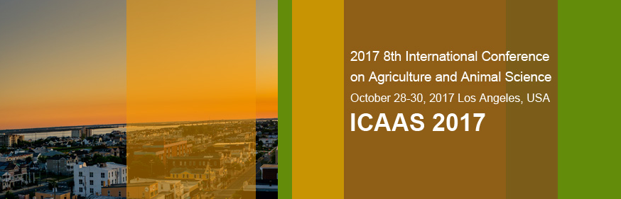 2017 8th International Conference on Agriculture and Animal Science (ICAAS 2017), Los Angeles, California, United States