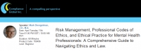 Risk Management, Professional Codes of Ethics, and Ethical Practice for Mental Health Professionals: A Comprehensive Guide to Navigating Ethics and Law.