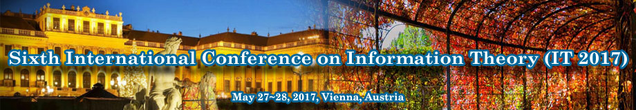 Sixth International Conference on Information Theory (IT 2017), Vienna, Austria