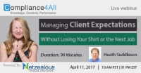 Client Expectations Without Losing Your Shirt or the Next Job - 2017