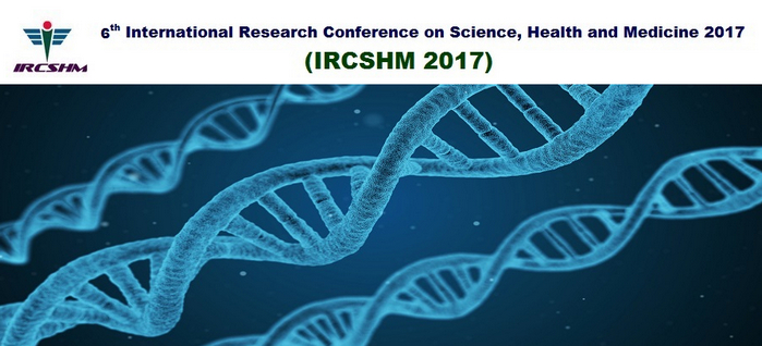 6th International Research Conference on Science, Health and Medicine 2017 (IRCSHM 2017), Dubai, United Arab Emirates