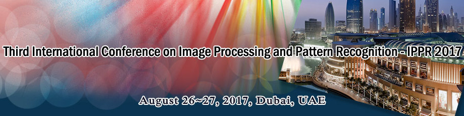Third International Conference on Image Processing and Pattern Recognition (IPPR 2017), Dubai, United Arab Emirates