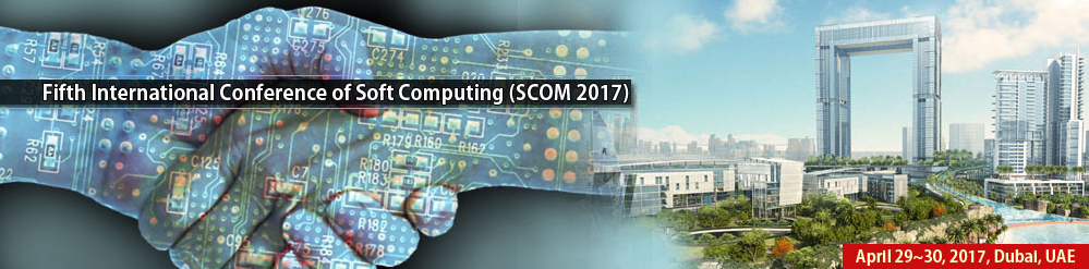 Fifth International Conference On Soft Computing (SCOM 2017), Dubai, United Arab Emirates