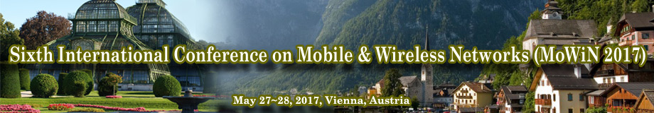 6th International Conference On Mobile & Wireless Networks (MoWiN 2017), Vienna, Austria
