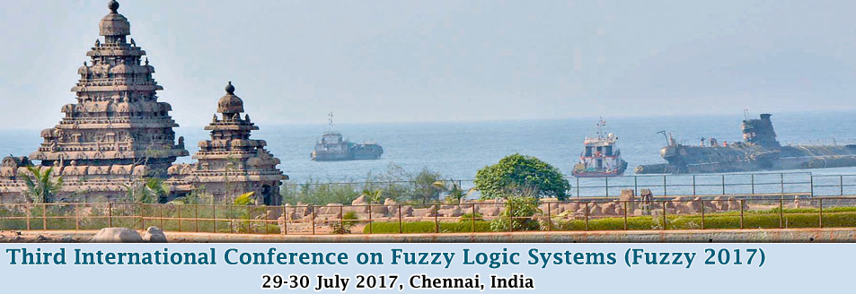 Third International Conference on Fuzzy Logic Systems (Fuzzy 2017), Chennai, Tamil Nadu, India