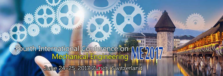 Fourth  International Conference on Mechanical Engineering  (ME 2017), Zürich, Switzerland
