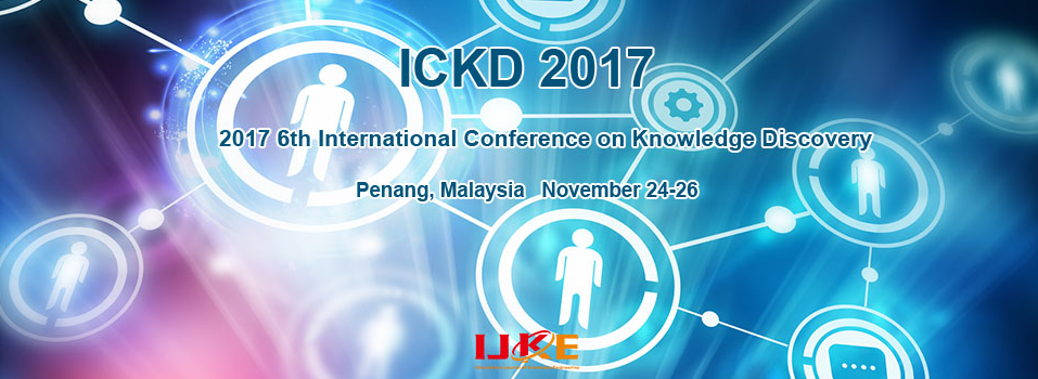 2017 6th International Conference on Knowledge Discovery (ICKD 2017), Penang, Pahang, Malaysia