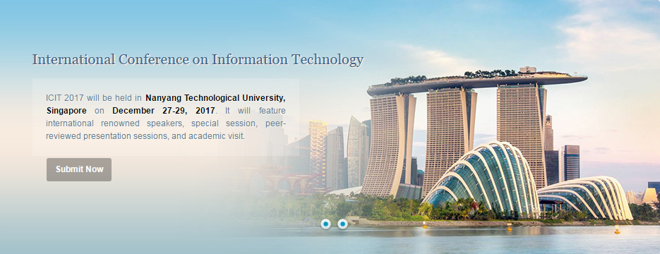 2017 International Conference on Information Technology (ICIT 2017)`Ei Compendex, Scopus, Singapore