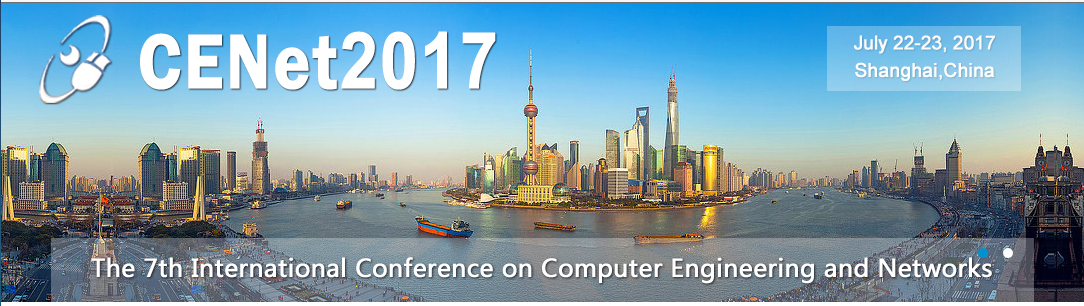 7th International Conference on Computer Engineering and Networks （CENet2017）, Shanghai, China