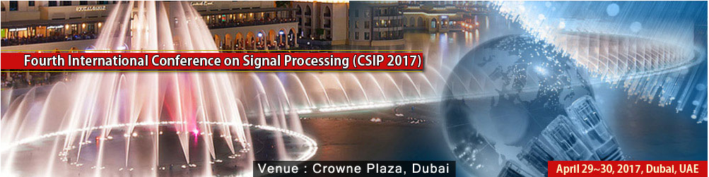 Fourth International Conference on Signal Processing (CSIP 2017), Dubai, United Arab Emirates