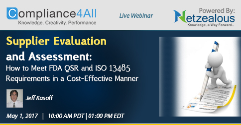 Supplier Evaluation and Assessment: How to Meet FDA QSR and ISO 13485 Requirements in a Cost-Effective Manner, San Diego, California, United States