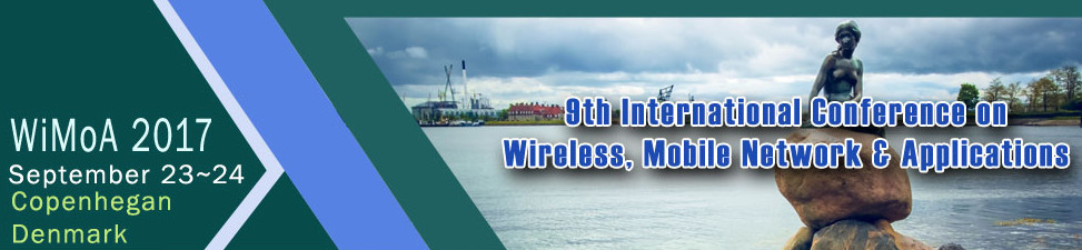 9th International Conference on Wireless, Mobile Network & Applications (WiMoA-2017), Copenhegan, Denmark