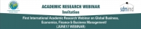First International Academic Research Webinar on Global Business, Economics, Finance & Business Management!