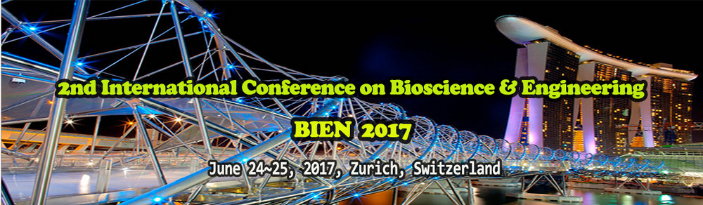 Second International Conference on Bioscience & Engineering  (BIEN-2017), Zürich, Switzerland
