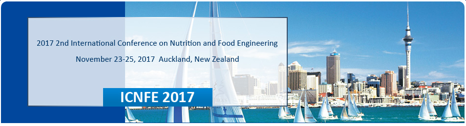 2017 2nd International Conference on Nutrition and Food Engineering (ICNFE 2017), Auckland, New Zealand