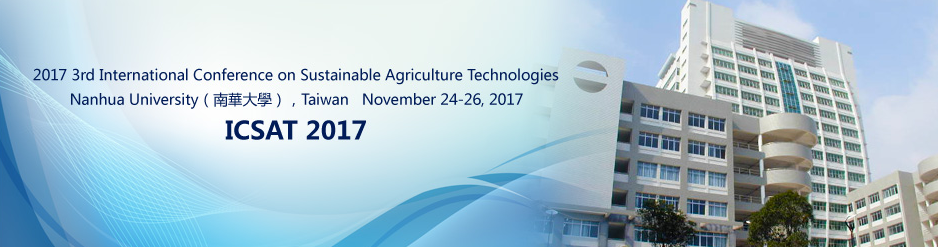 2017 3rd International Conference on Sustainable Agriculture Technologies (ICSAT 2017), Chiayi, Taiwan