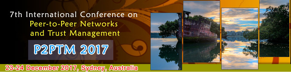 Seventh International Conference on Peer-to-Peer Networks and Trust Management (P2PTM-2017), Central, New South Wales, Australia