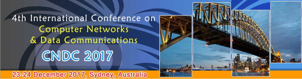4th International Conference on Computer Networks & Data Communications (CNDC-2017), Sydney, Australia