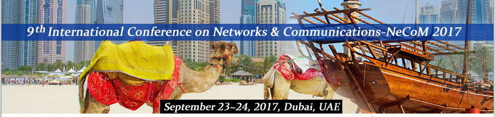 9th International Conference on Networks & Communications (NeCoM 2017), Dubai, United Arab Emirates