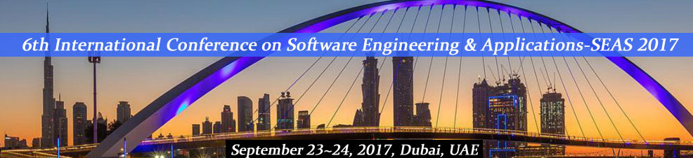 6th International Conference on Software Engineering and Applications (SEAS 2017), Dubai, United Arab Emirates