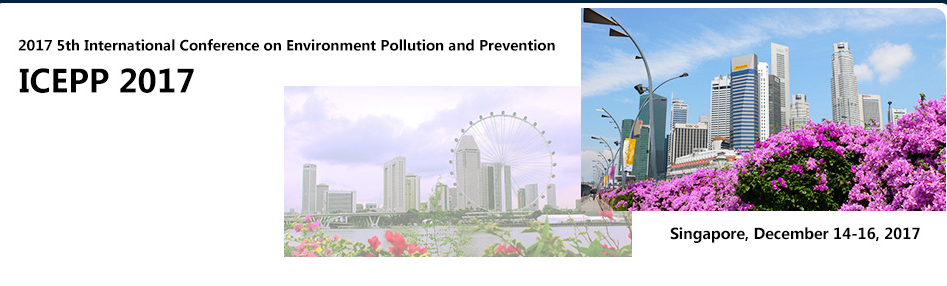 2017 5th International Conference on Environment Pollution and Prevention (ICEPP 2017), Singapore